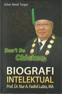 Image of Don't Be Chicken : Biografi Intelektual Prof. Nur A. Fadhil Lubis, MA