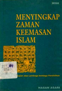Image of Menyingkap Zaman Keemasan Islam : kajian atas lembaga-lembaga pendidikan